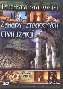 Tajemstvi Staroveku - Zahady Ztracenych Civilizaci
