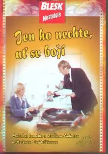 Jen ho nechte, at se boji