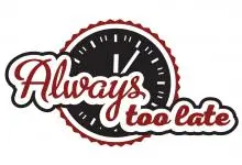 Always Too Late